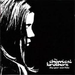 Chemical Brothers - Dig Your Own Hole 
